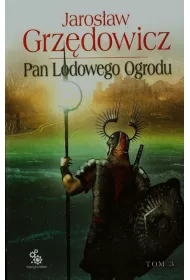 Pan Lodowego Ogrodu. Tom 3