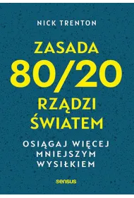 Zasada 80/20 rz�dzi �wiatem. Osi�gaj wi�cej mniejszym wysi�kiem