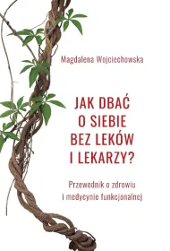 Jak dba� o siebie bez lek�w i lekarzy