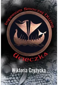Ucieczka. Imperium smoczej blizny. Tom 1