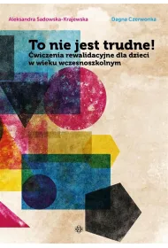 To nie jest trudne! �wiczenia rewalidacyjne dla dzieci w wieku wczesnoszkolnym