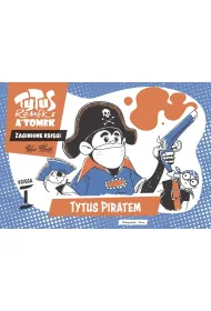 Tytus piratem. Tytus, Romek i A'Tomek. Zaginione ksi�gi. Ksi�ga I