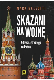 Skazani na wojn�. Od Iwana Gro�nego do Putina
