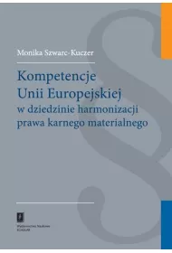 Kompetencje Unii Europejskiej w dziedzinie harmonizacji prawa karnego materialnego