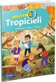 Dru�yna Tropicieli. Podr�cznik. Edukacja wczesnoszkolna. Klasa 1. Cz�� 1