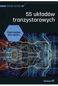 Elektronika bez oporu. 55 uk�ad�w tranzystorowych