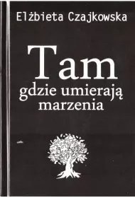 Tam gdzie umieraj� marzenia