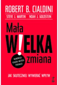 Ma�a wielka zmiana. Jak skuteczniej wywiera� wp�yw