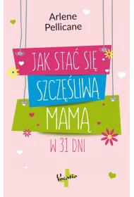 Jak sta� si� szcz�liw� mam� w 31 dni