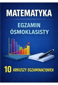 Matematyka. Egzamin �smoklasisty. 10 arkuszy egzaminacyjnych