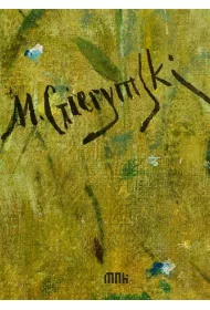 Maksymilian Gierymski. Katalog dzie� zebranych