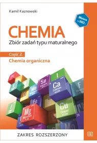 Chemia. Zbir zada typu maturalnego. Cz 2. Chemia organiczna. Zakres rozszerzony