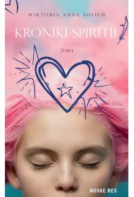 Kroniki Spiritii. Tom 1