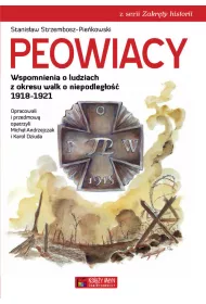 Peowiacy. Wspomnienia o ludziach z okresu walk o niepodleg�o�� 1918-1921