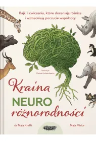 Kraina neuror�norodno�ci. Bajki i �wiczenia, kt�re doceniaj� r�nice i wzmacniaj� poczucie wsp�lnoty