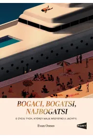Bogaci, bogatsi, najbogatsi. O �yciu tych, kt�rzy maj� wszystko (i jachty)
