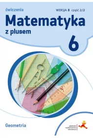 Matematyka z plusem 6. �wiczenia. Geometria. Wersja B. Cz�� 2