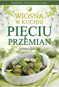 Wiosna w kuchni Pi�ciu Przemian