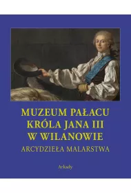 Muzeum Paacu Krla Jana III w Wilanowie Arcydziea malarstwa