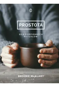Prostota. Si�a codziennych rytua��w