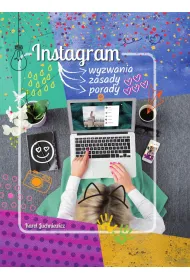 Instagram. Wyzwania, zasady, porady