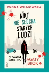 Nikt nie s�ucha starych ludzi. Prywatne �ledztwo Agaty Brok. Tom 1