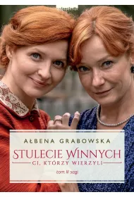 Ci, ktrzy wierzyli. Stulecie Winnych. Tom 3. Wydanie serialowe