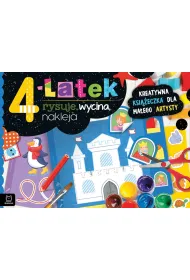 4-LATEK RYSUJE, WYCINA, NAKLEJA. KREATYWNA KSI��ECZKA DLA MA�EGO ARTYSTY