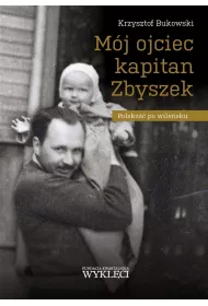 M�j ojciec kapitan Zbyszek. Polsko�� po wile�sku