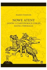 NOWE ATENY. Jad�w i czartowskich zdrad matka Thessalia