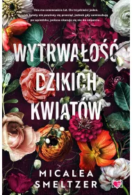 Wytrwao dzikich kwiatw. Wildflowers. Tom 1