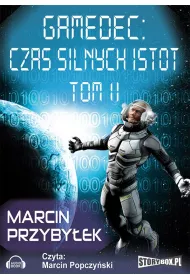 Audiobook Czas silnych istot. Gamedec. Tom 4. Cz 2 mp3