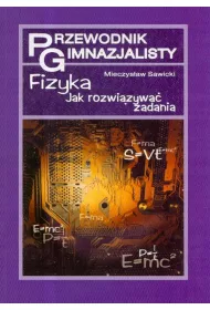 Przewodnik gimnazjalisty. Fizyka - Jak rozwi�za� zadania