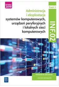 Administracja i eksploatacja systemw komputerowych, urzdze peryferyjnych i lokalnych sieci komputerowych. Kwalifikacja INF.02. Podrcznik do nauki zawodu technik informatyk. Cz 2