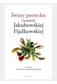 �wiaty poetyckie Genowefy Jakubowskiej Fija�kowskiej