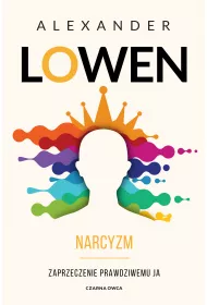 Narcyzm. Zaprzeczenie prawdziwemu JA