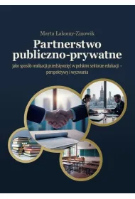 Partnerstwo publiczno-prywatne jako spos�b realizacji przedsi�wzi�� w polskim sektorze edukacji - perspektywy i wyzwania