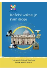 Koci wskazuje nam drog. Podrcznik Archidiecezji Warmiskiej do nauki religii dla klasy sidmej