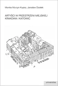 Arty�ci w przestrzeni miejskiej Krakowa i Katowic