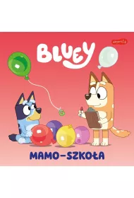 Bluey. Mamo-szkoa. Moja czytanka