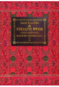 Straszny dw�r czyli sarmackie korzenie niepodleg�ej