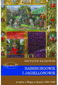 Habsburgowie i Jagiellonowie w walce o W�gry w latach 1490-1492