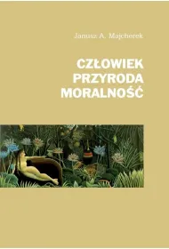 Cz�owiek, przyroda, moralno��