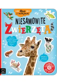 ALBUM Z NAKLEJKAMI. NIESAMOWITE ZWIERZ�TA. CIEKAWOSTKI DLA DZIECI