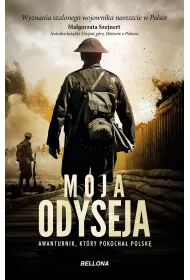 Moja odyseja. Awanturnik, ktry pokocha Polsk