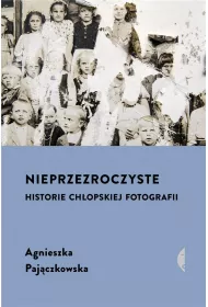 Nieprzezroczyste. Historie chopskiej fotografii