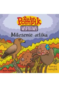 Milczenie orlika. �ubr Pompik. Wyprawy. Tom 18