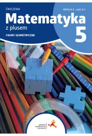 Matematyka z plusem 5. Figury geometryczne. wiczenia. Wersja A. Cz 2