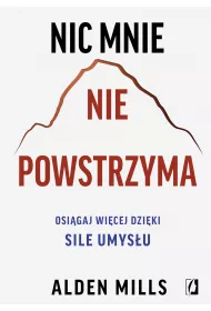 Nic mnie nie powstrzyma. Osigaj wicej dziki sile umysu