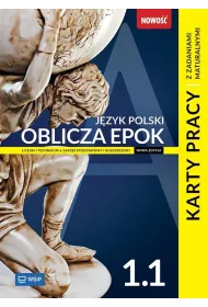 Oblicza epok 1.1. J�zyk polski. Karty pracy z zadaniami maturalnymi. Liceum i technikum. Klasa 1. Cz�� 1. Zakres podstawowy i rozszerzony